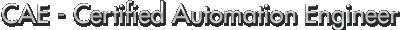 CAE - Certified Automation Engineer